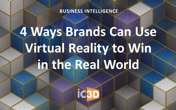 4 Ways Brands Can Use Virtual Reality to Win in the Real World
