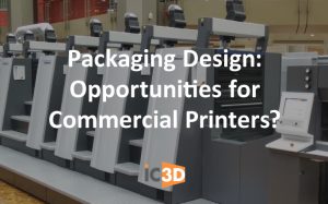 Packaging Design Oppurtunities for Commercial Printers
